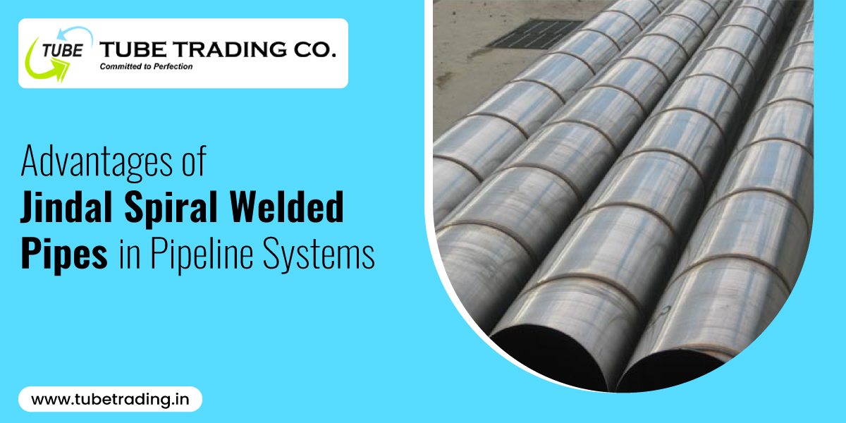 Advantages of Jindal Spiral Welded Pipes in Pipeline Systems