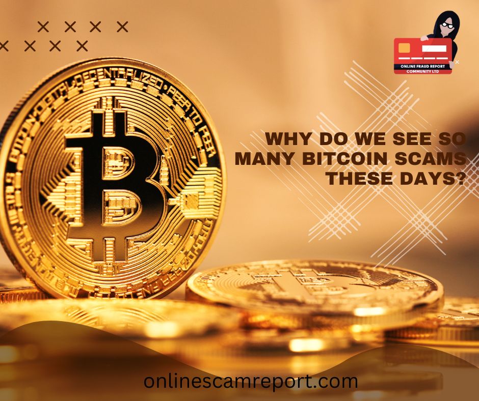 Why Do We See So Many Bitcoin Scams These Days?