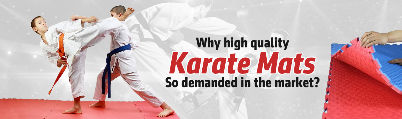 WHY HIGH QUALITY KARATE MATS SO DEMANDED IN THE MARKET?