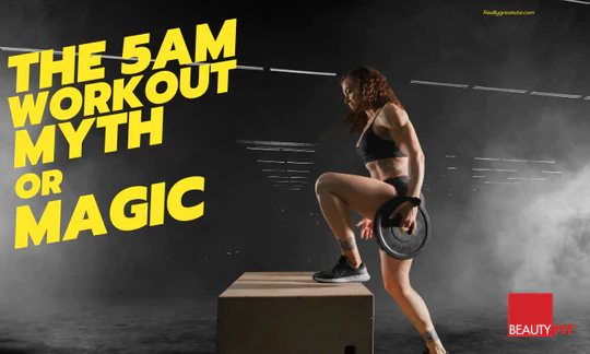 The 5 AM Workout: Myth or Magic? – BeautyFit