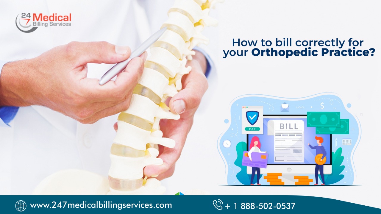 How To Bill Correctly For Your Orthopedic Practice?