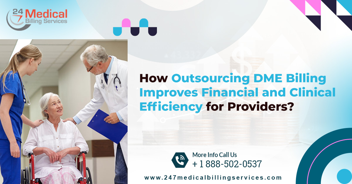 How Outsourcing DME Billing Improves Financial and Clinical Efficiency for Providers?