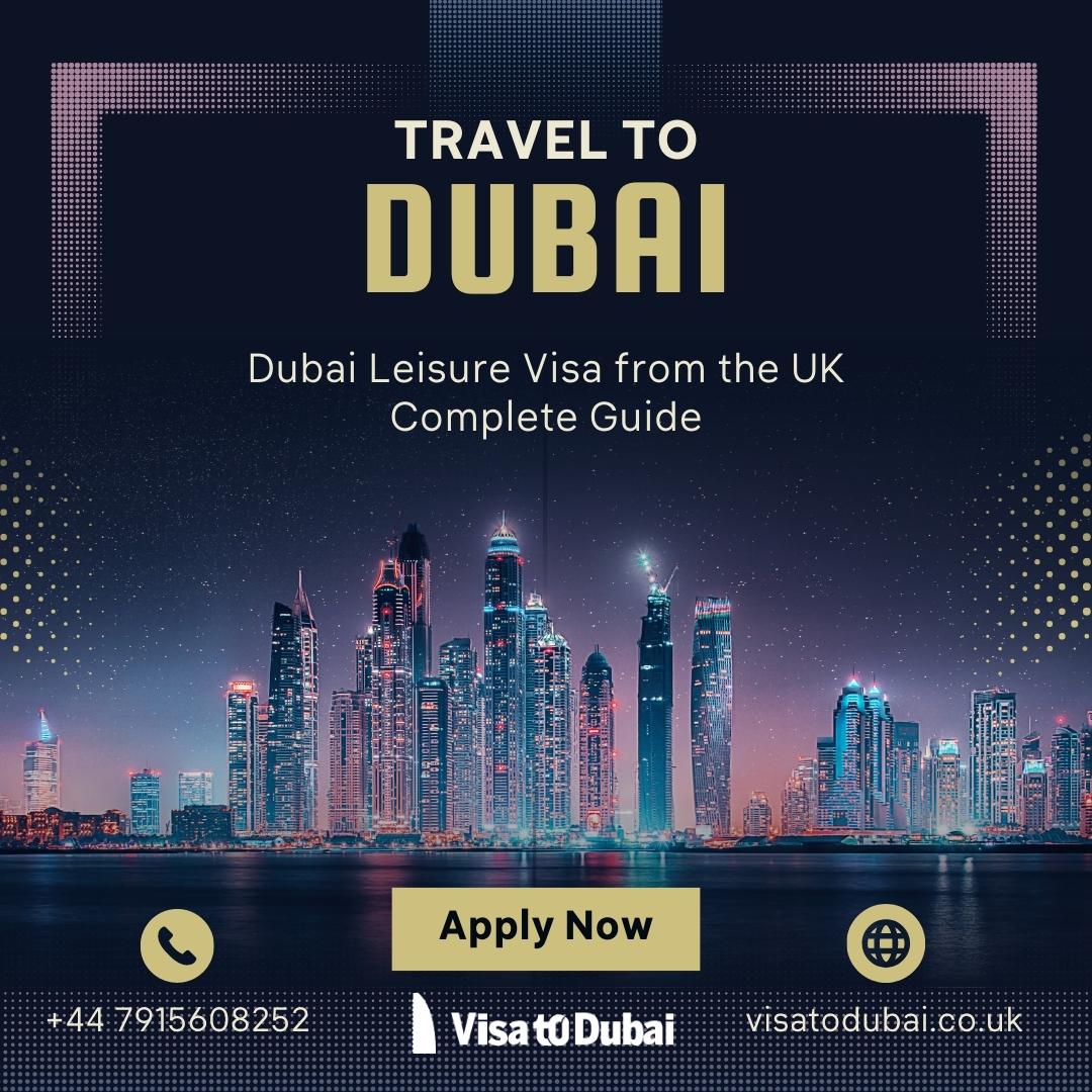 Applying for a Dubai Leisure Visa: A UK Resident's Guide - Visa to Dubai