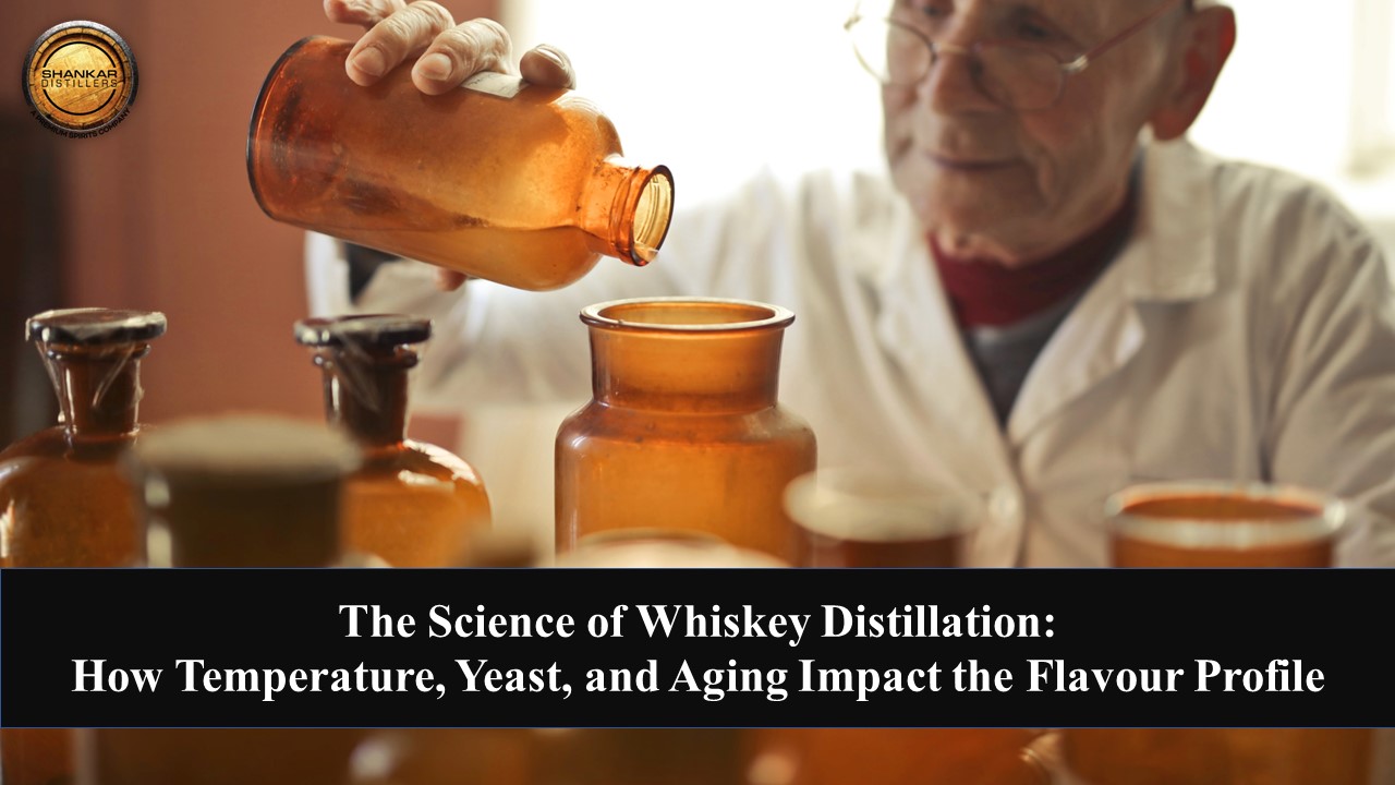The Science of Whiskey Distillation: How Temperature, Yeast, and Aging Impact the Flavor Profile