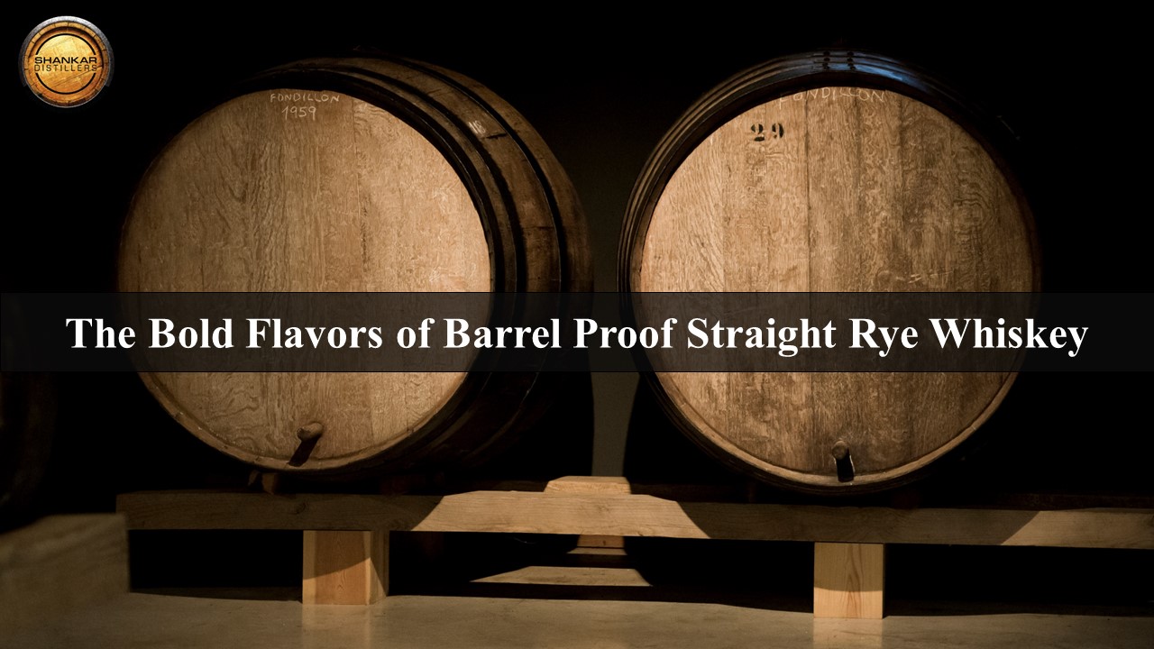 Unveiling the Bold Flavors: What Makes Barrel Proof Straight Rye Whiskey Unique?