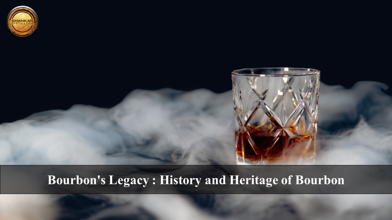 Bourbon's Legacy: Tracing the Rich History and Cultural Significance in American Traditions