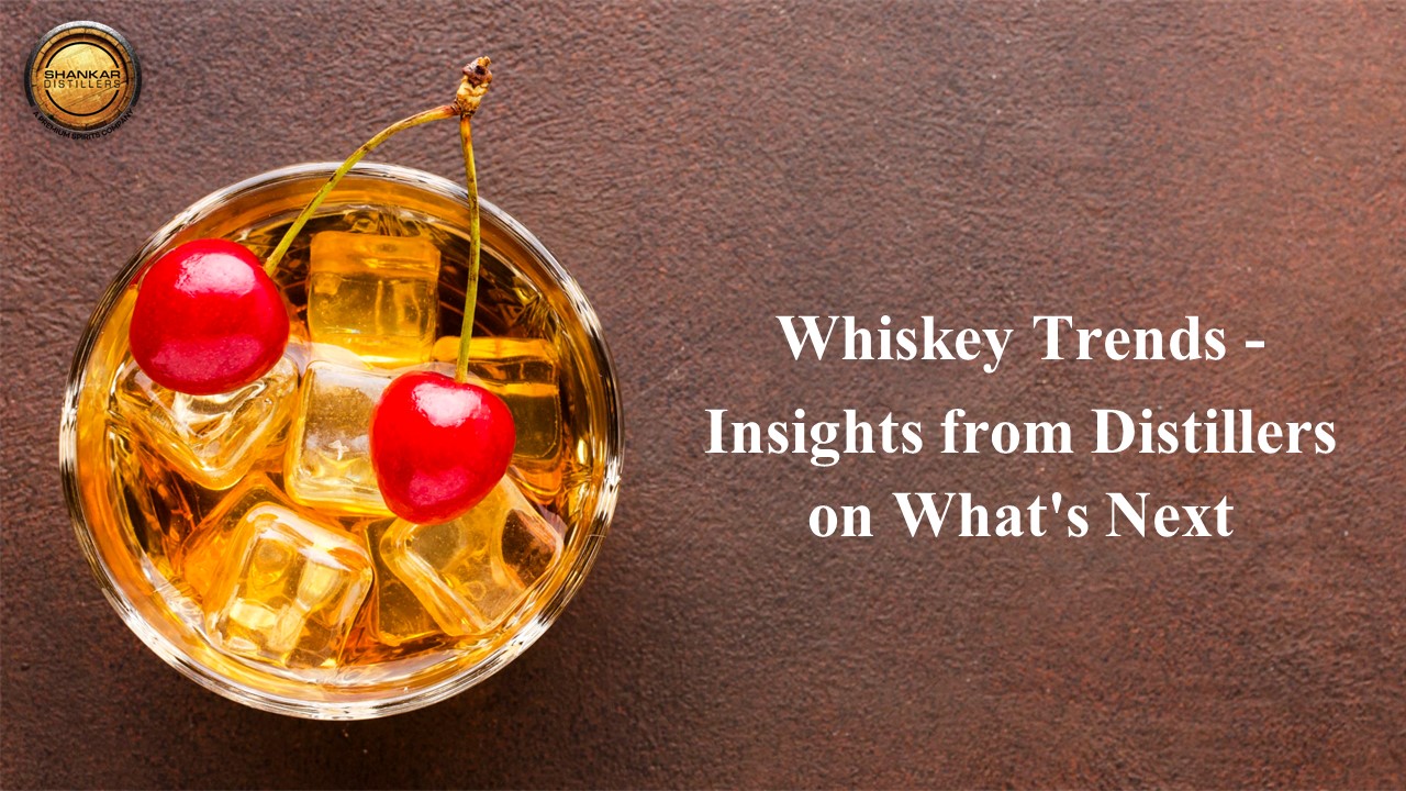 Whiskey Trends: Insights from Distillers on What's Next