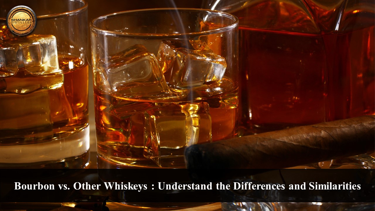 Bourbon vs. Other Whiskeys: Understanding the Differences and Similarities
