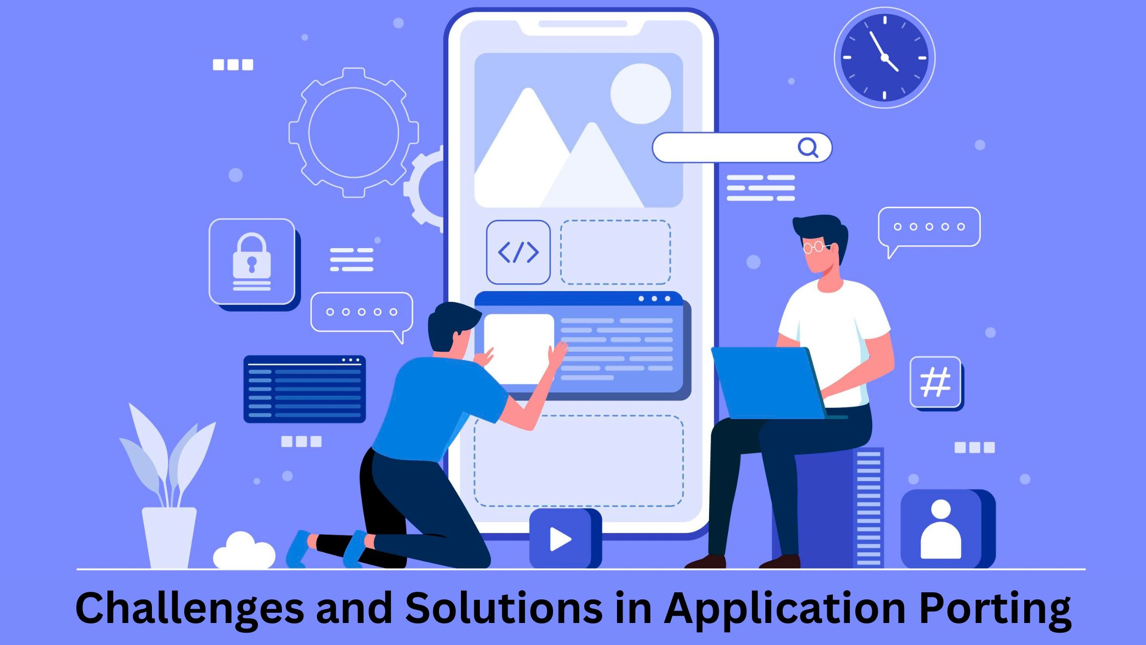 Challenges and Solutions in Application Porting: Tips for a Smooth Migration