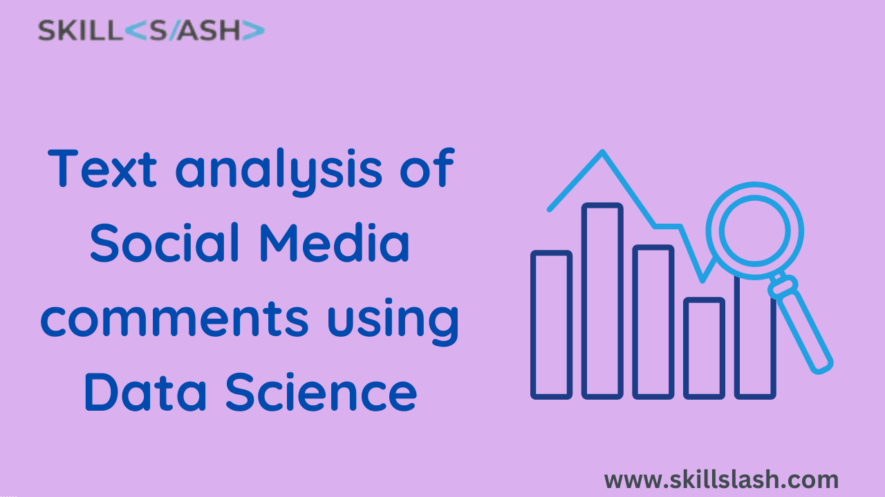 Text analysis of Social Media comments using Data Science
