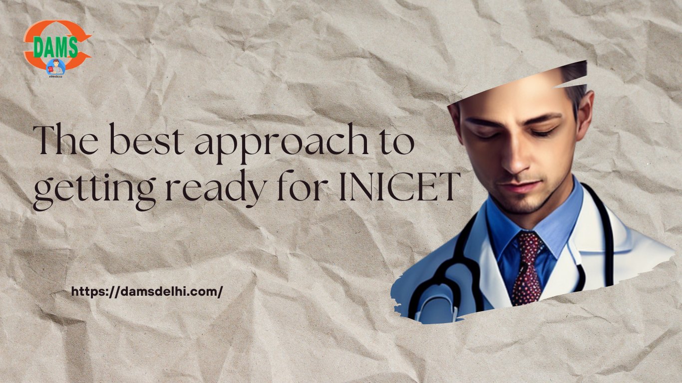 The best approach to getting ready for INICET