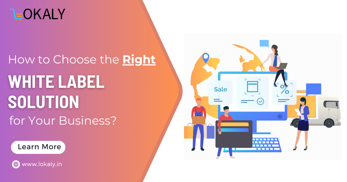 How to Choose the Right White Label Solution for Your Business?