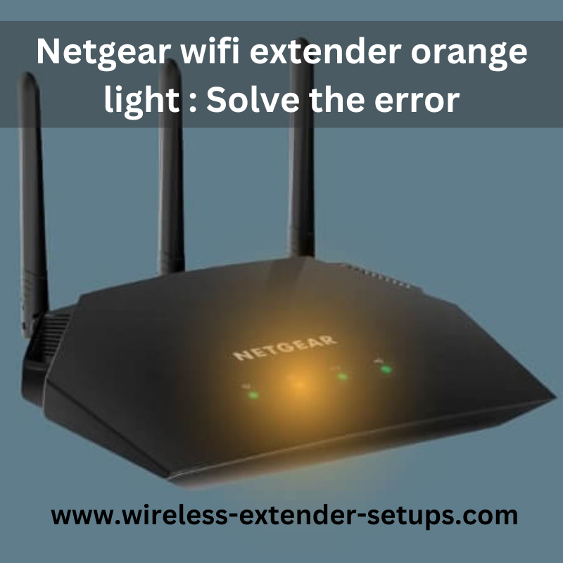How to fix Netgear wifi extender orange light?