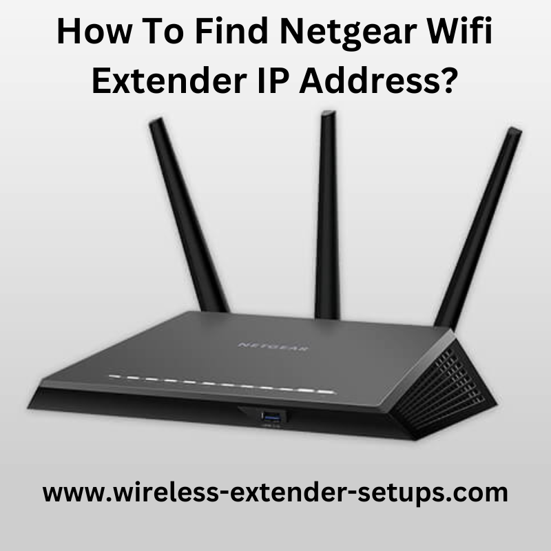 How To Find Netgear Wifi Extender IP Address?