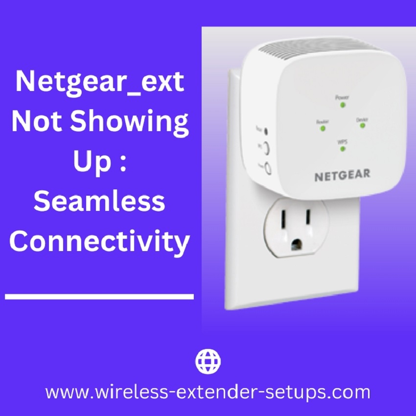 How to Fix netgear_ext not showing up?