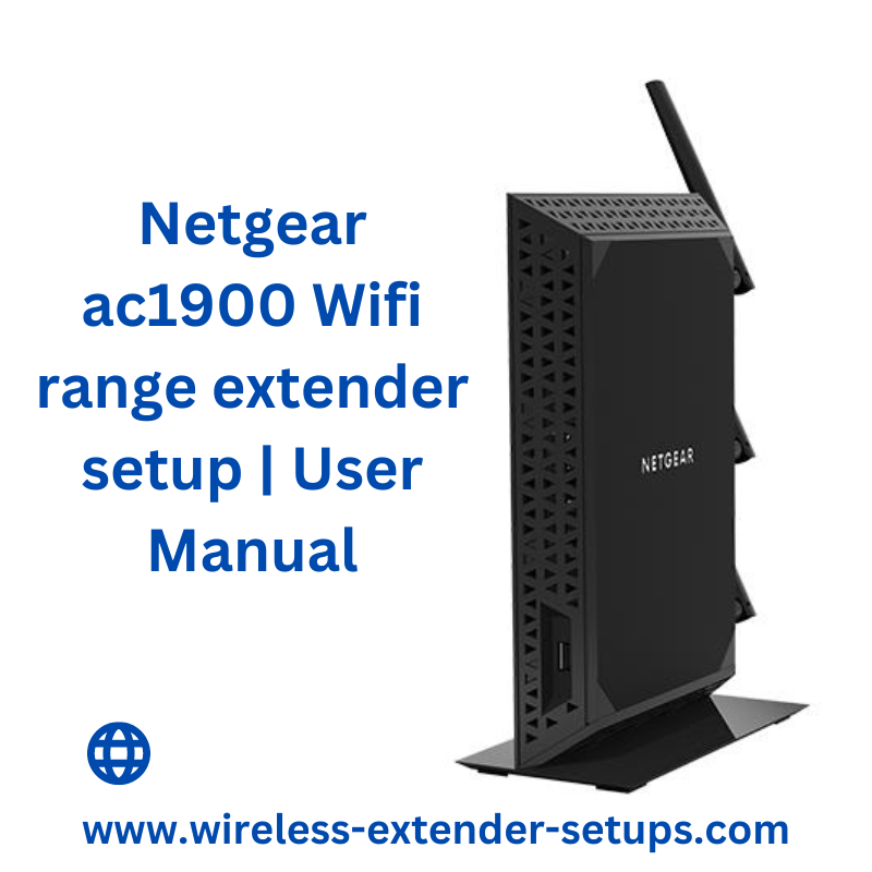 Various Steps for Netgear AC 1900 Wifi Range Extender Setup