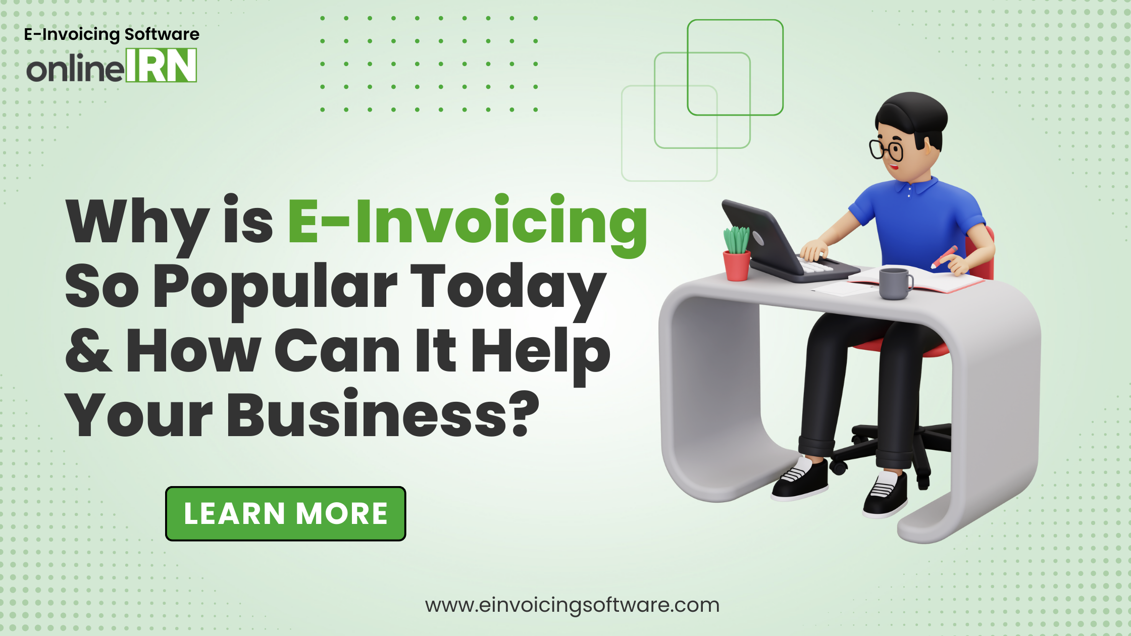 Why is E-Invoicing So Popular Today & How Can It Help Your Business?