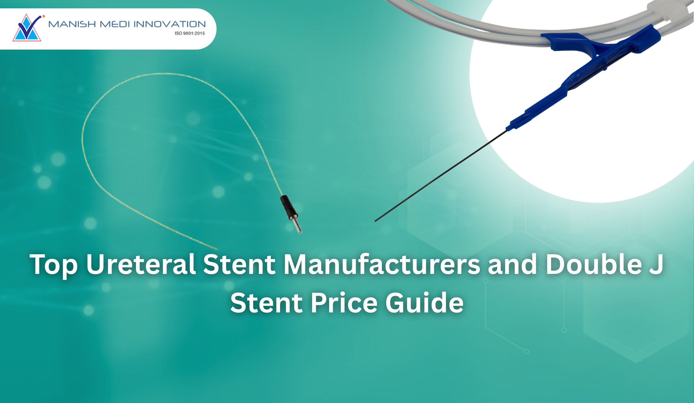 Top Ureteral Stent Manufacturers and Double J Stent Price Guide