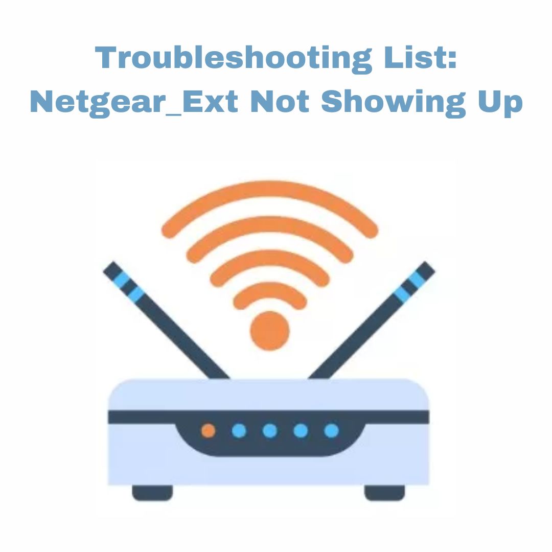 How To Fix Netgear_Ext Not Showing Up on Network List