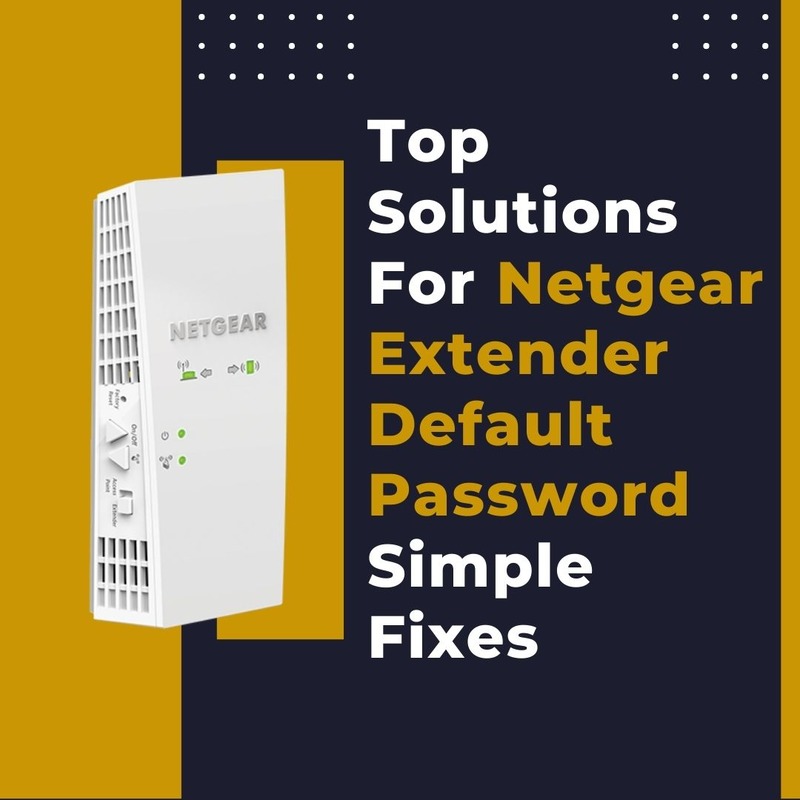 Change Netgear Extender Default Password With Simple Tips
