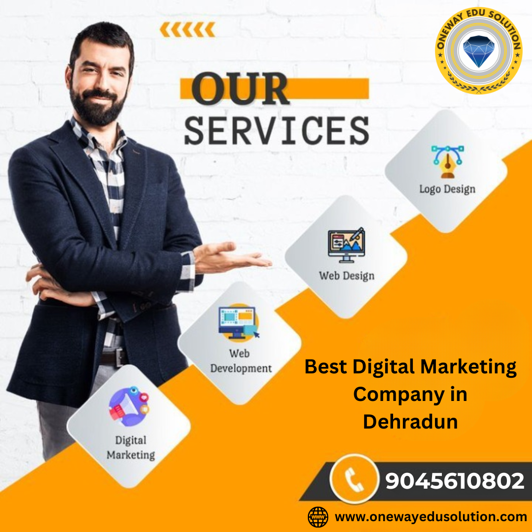 Unveiling the Best Digital Marketing Company in Dehradun: Onewayedu Solution