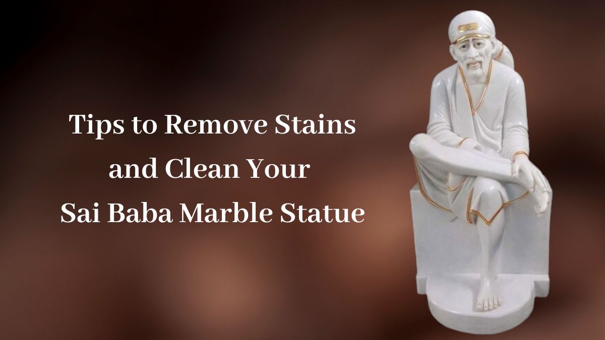 Tips to Remove Stains and Clean Your Sai Baba Marble Statue