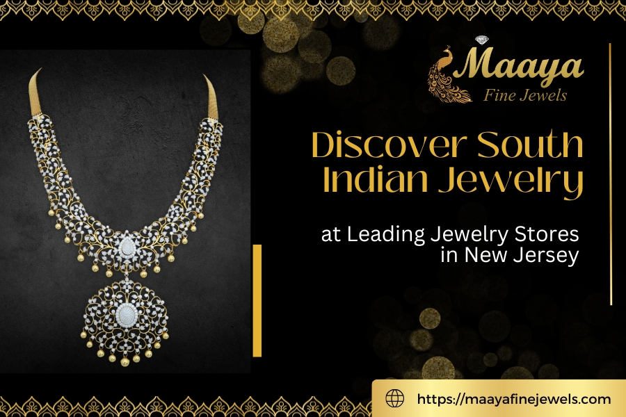 Discover South Indian Jewelry at Leading Jewelry Stores in New Jersey