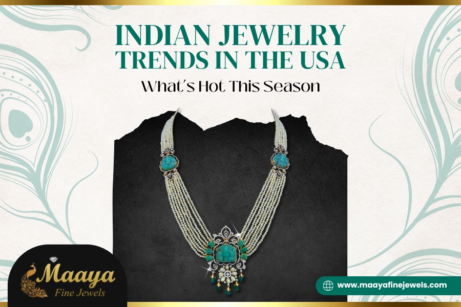 Indian Jewelry Trends in the USA-  What’s Hot This Season