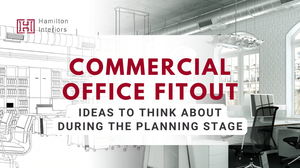 Commercial Office Fitout Ideas to Think About During the Planning Stage
