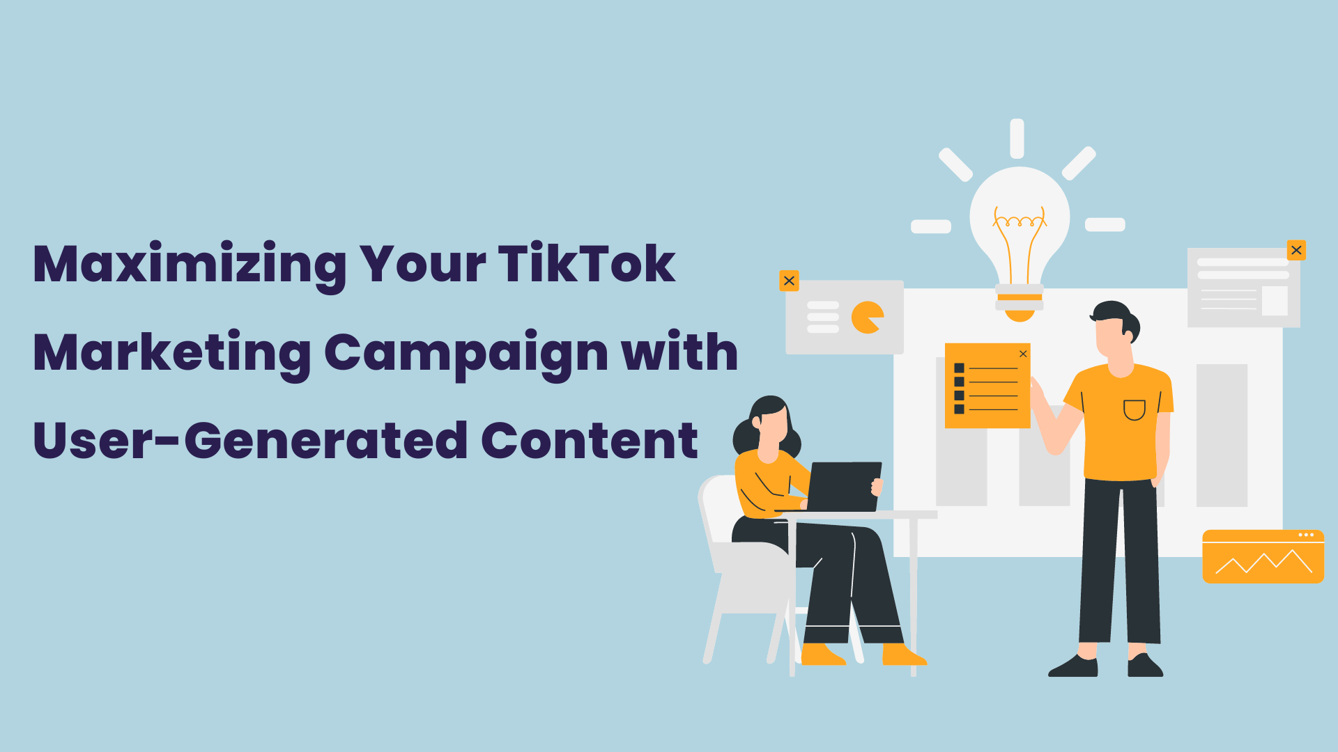 Maximizing Your TikTok Marketing Campaign with User-Generated Content
