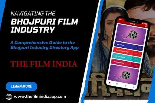 Navigating the Bhojpuri Film Industry: A Comprehensive Guide to the Bhojpuri Industry Directory App