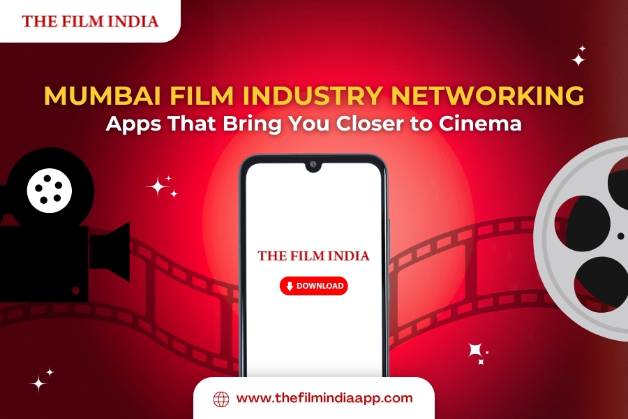 Mumbai Film Industry Networking -  Apps That Bring You Closer to Cinema
