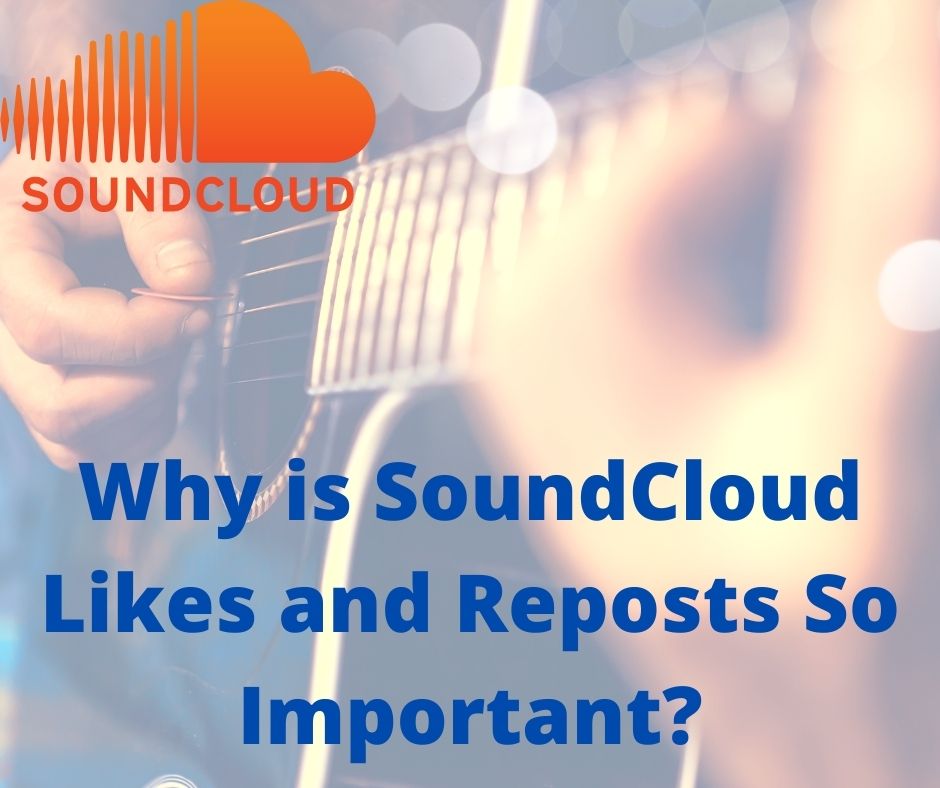 Why is SoundCloud Likes and Reposts So Important?