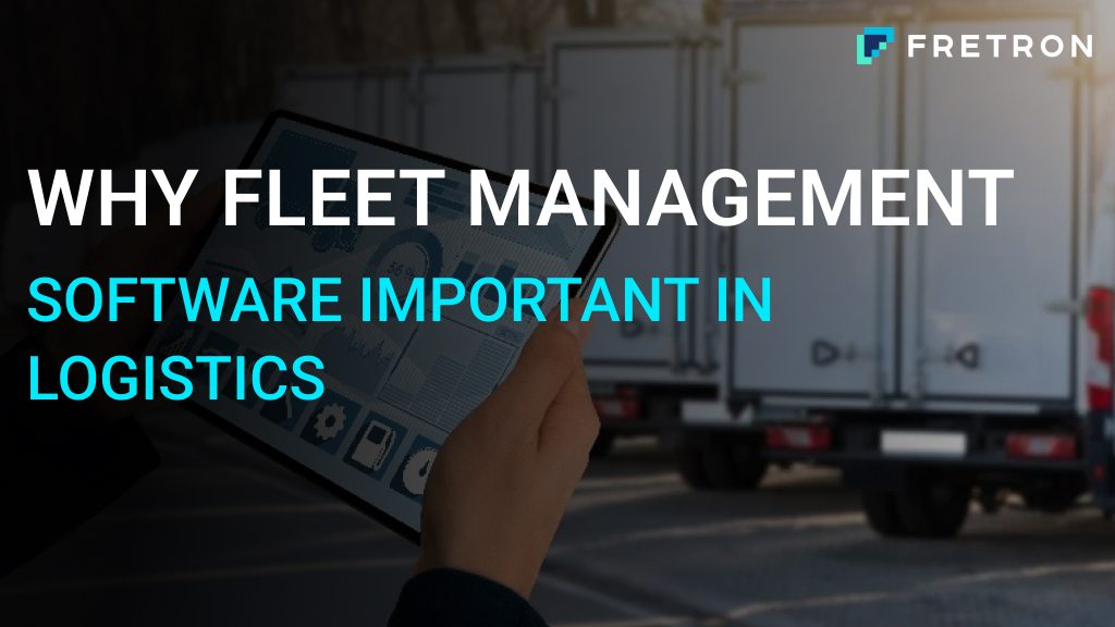 Why Logistics Fleet Management Software is Essential