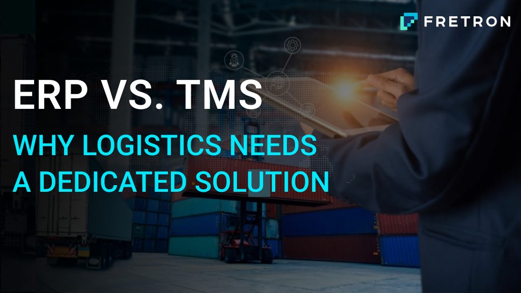 TMS vs. ERP: Why TMS is the Superior Choice for Logistics Solutions