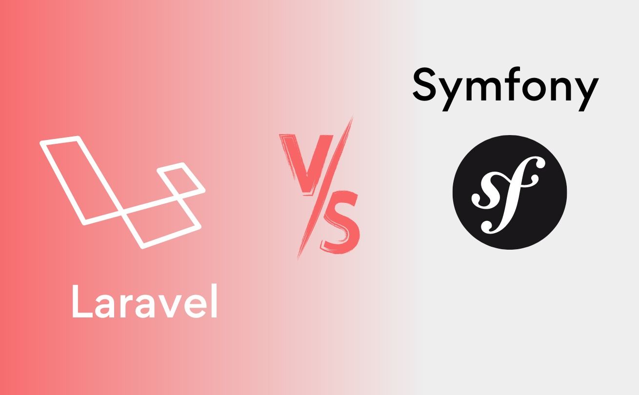Laravel vs Symfony: Choosing the Right PHP Framework for Your Project