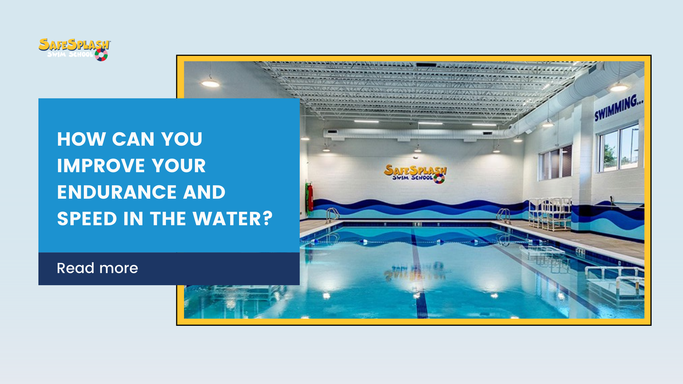 How can you improve your endurance and speed in the water?
