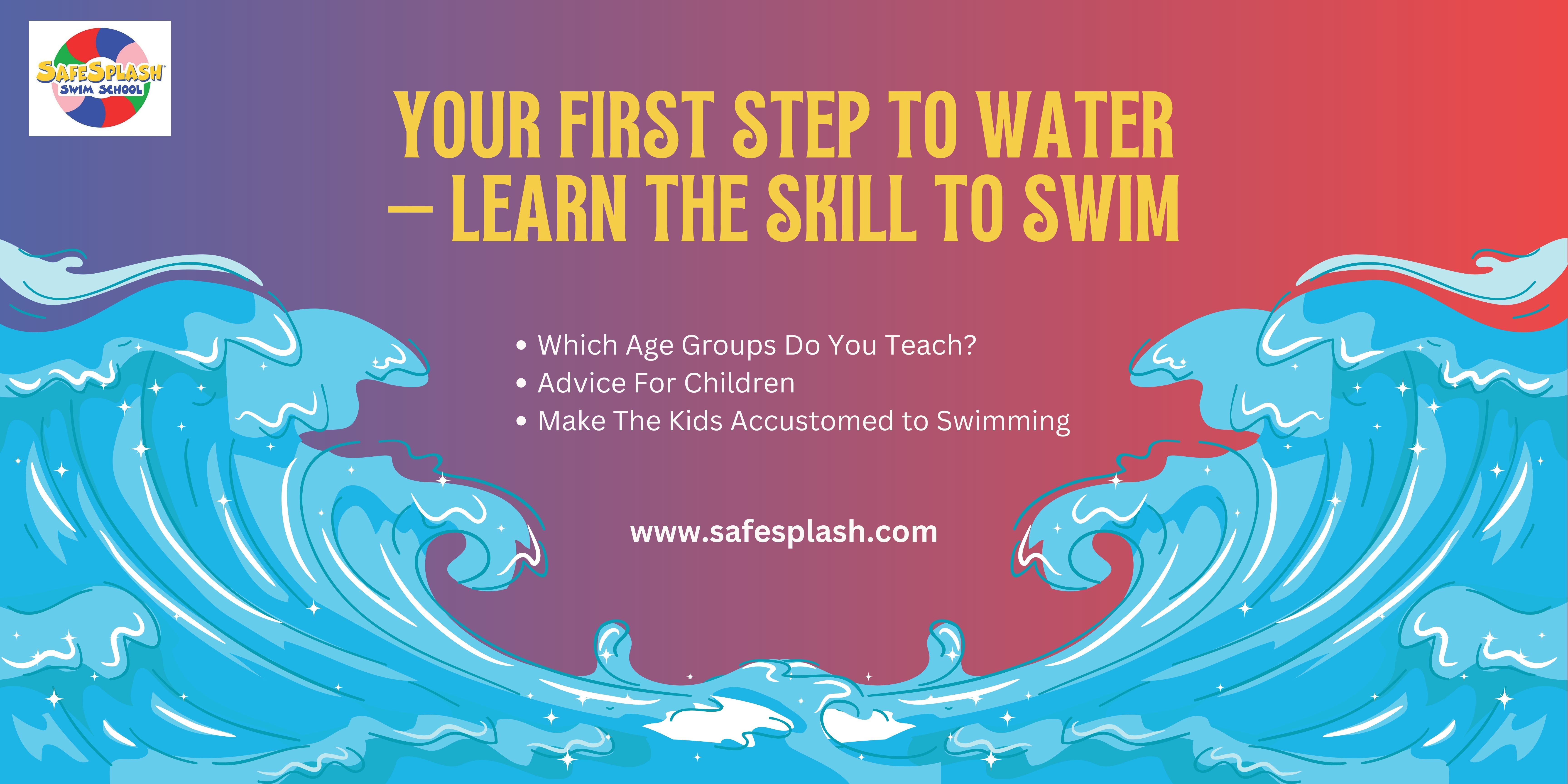 Your First Step to Water – Learn the Skill to Swim