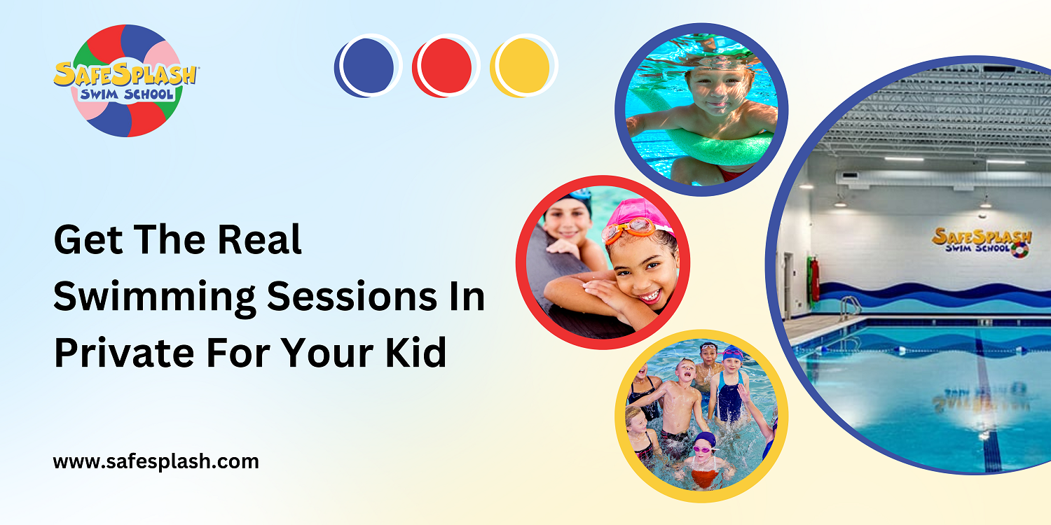 Get the Real Swimming Sessions in Private for Your Kid