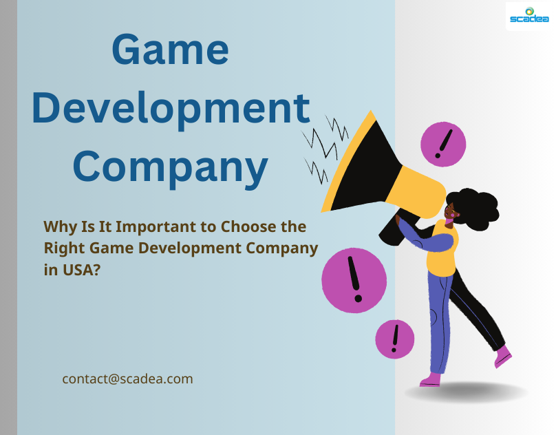 Why Is It Important to Choose the Right Game Development Company in USA? 