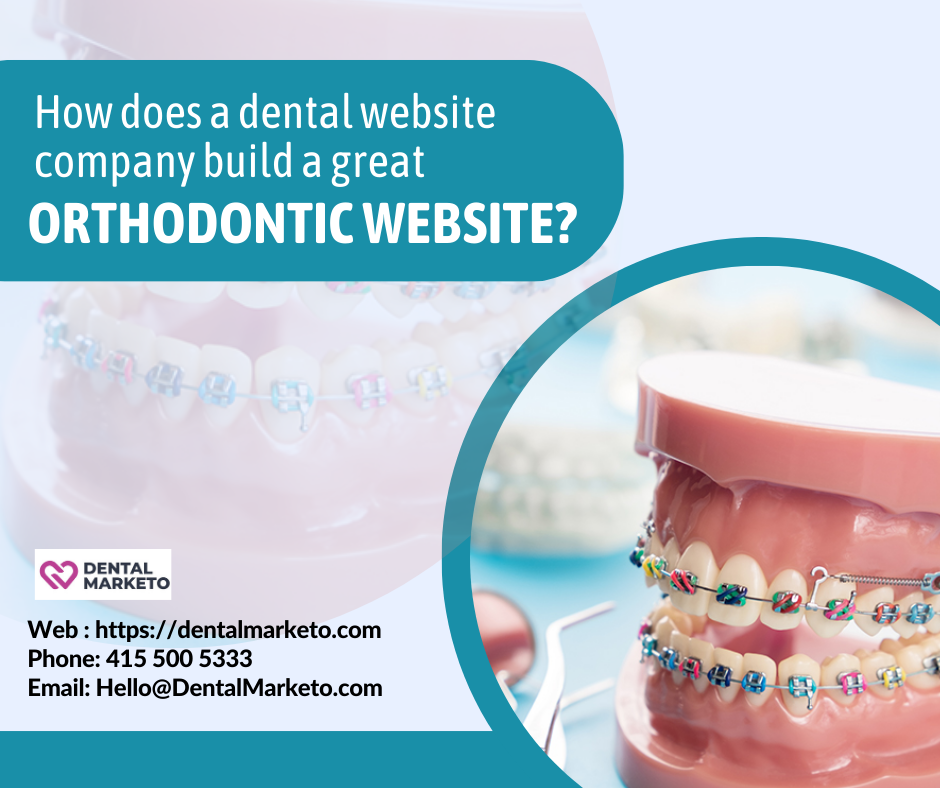 How does a dental website company build a great orthodontic website?