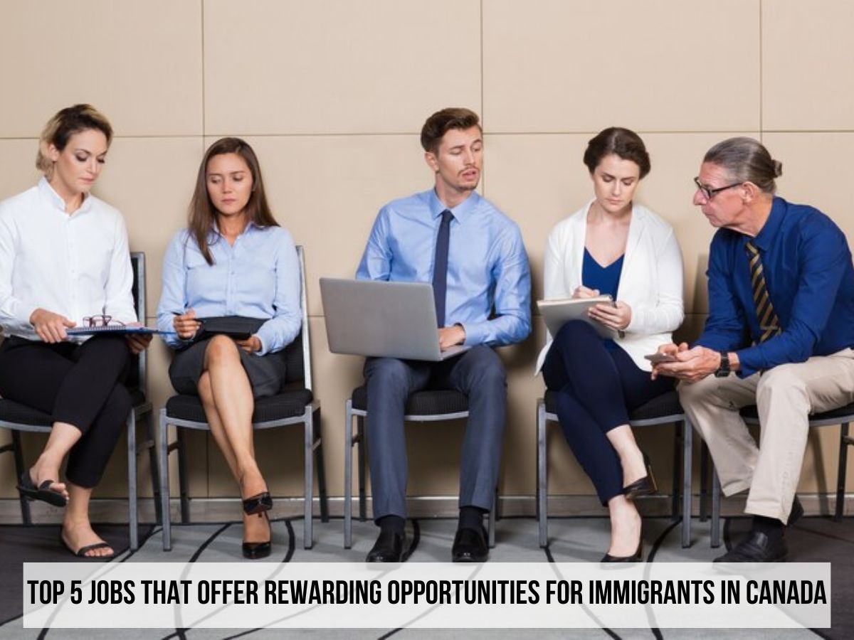 Top 5 Jobs that Offer Rewarding Opportunities for Immigrants in Canada