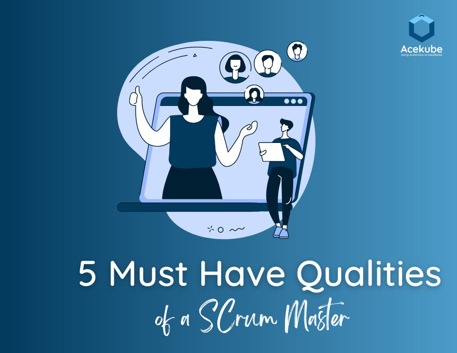 5 MUST HAVE QUALITIES OF A SCRUM MASTER