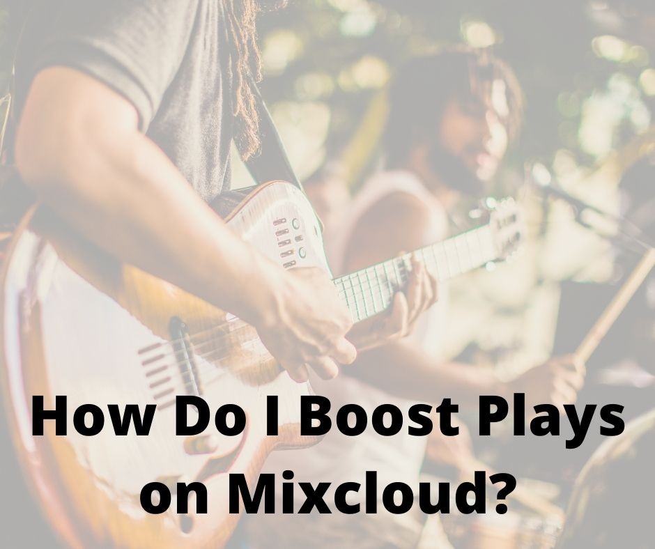 How Do I Boost Plays on Mixcloud?