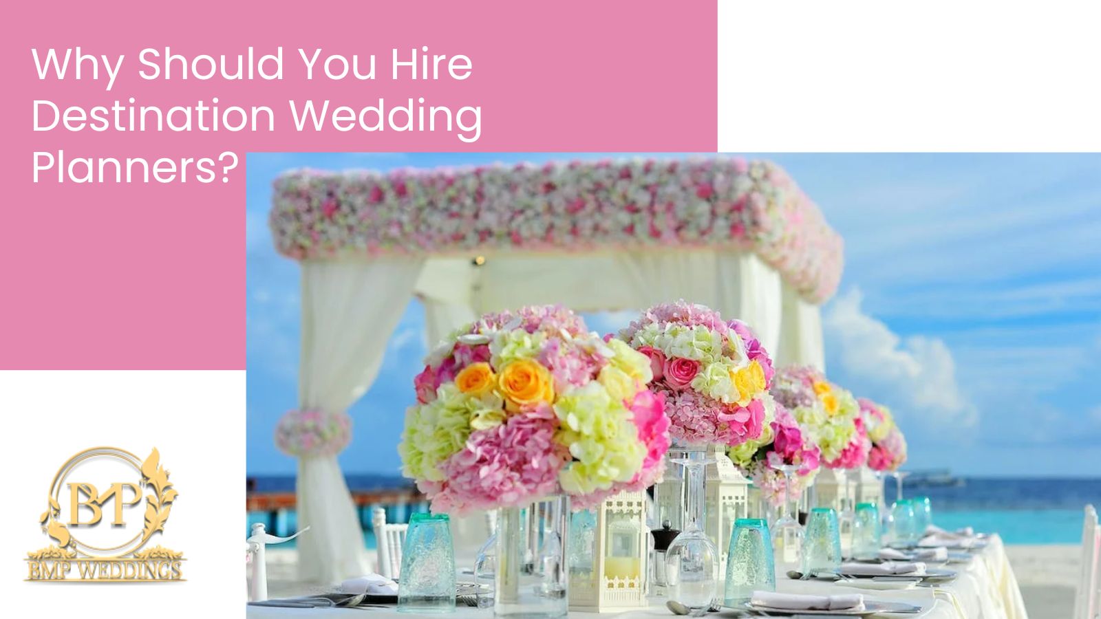 Why Should You Hire Destination Wedding Planners?