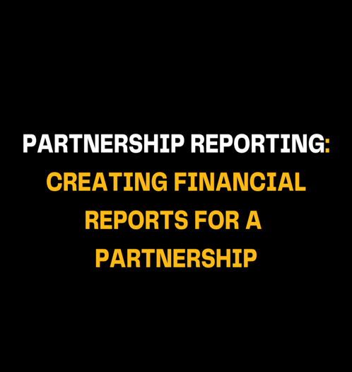 Partnership Reporting: Creating Financial Reports For a Partnership