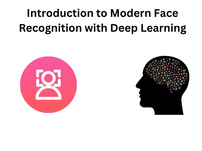 Introduction to Modern Face Recognition with Deep Learning