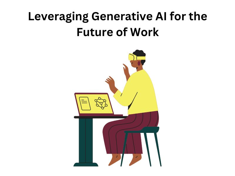 Leveraging Generative AI for the Future of Work