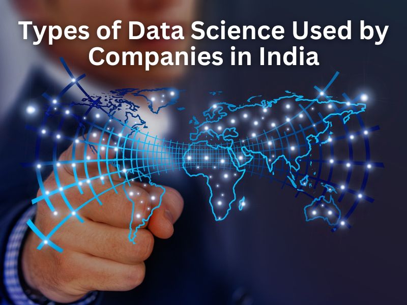 Types of Data Science Used by Companies in India