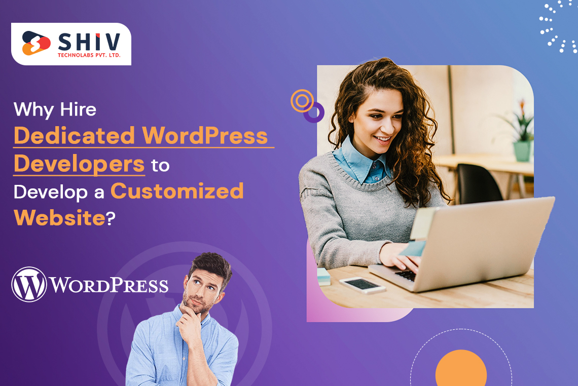 Why Hire Dedicated WordPress Developers to Develop a Customized Website?